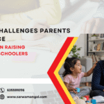 7 Challenges Parents Face When Raising Preschoolers