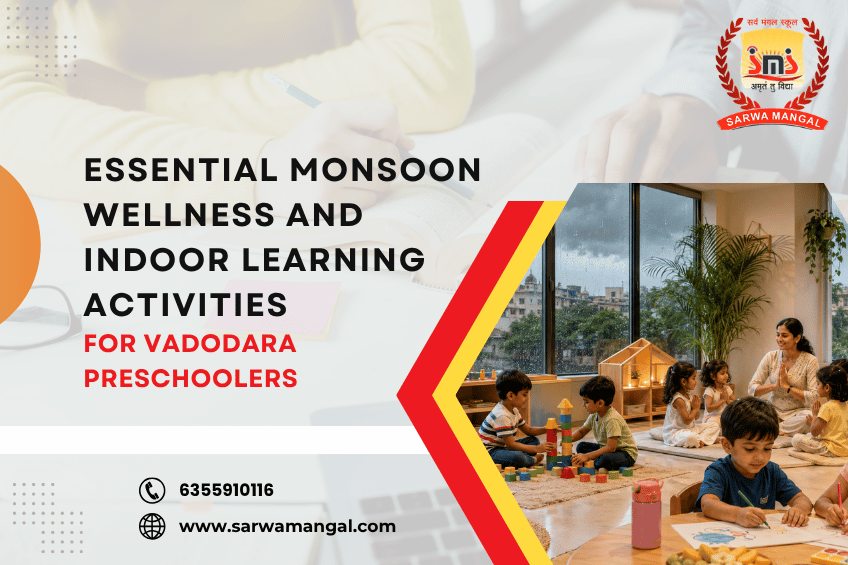 Essential Monsoon Wellness and Indoor Learning Activities for Vadodara Preschoolers