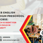 GSEB English Medium Preschool vs. CBSE Which Is Right for Your Child in Gujarat
