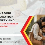 Managing Separation Anxiety and First-Day Jitters in Preschool