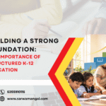Building a Strong Foundation The Importance of Structured K-12 Education