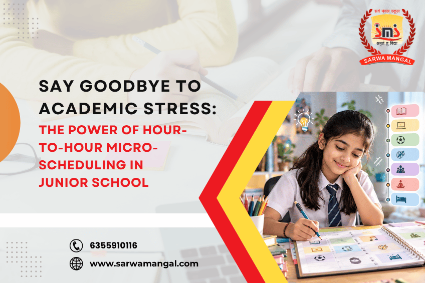 Say Goodbye to Academic Stress The Power of Hour-to-Hour Micro-Scheduling in Junior School